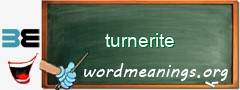 WordMeaning blackboard for turnerite